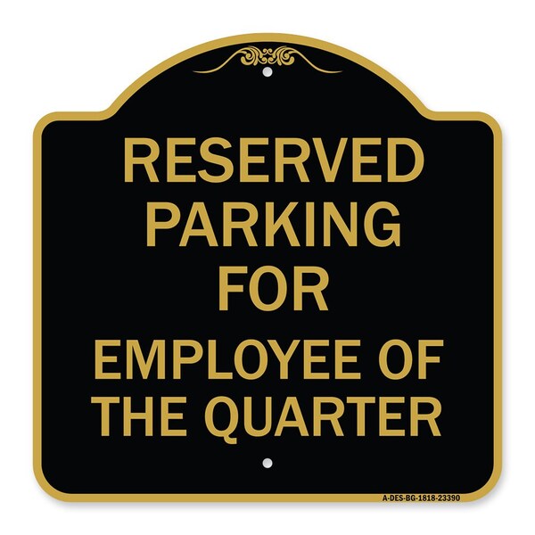 Parking Reserved for Employee of Quarter, Black & Gold Aluminum Sign, 18" x 18", BG-1818-23390
